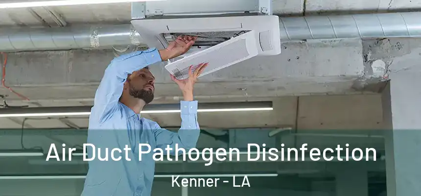  Air Duct Pathogen Disinfection Kenner - LA