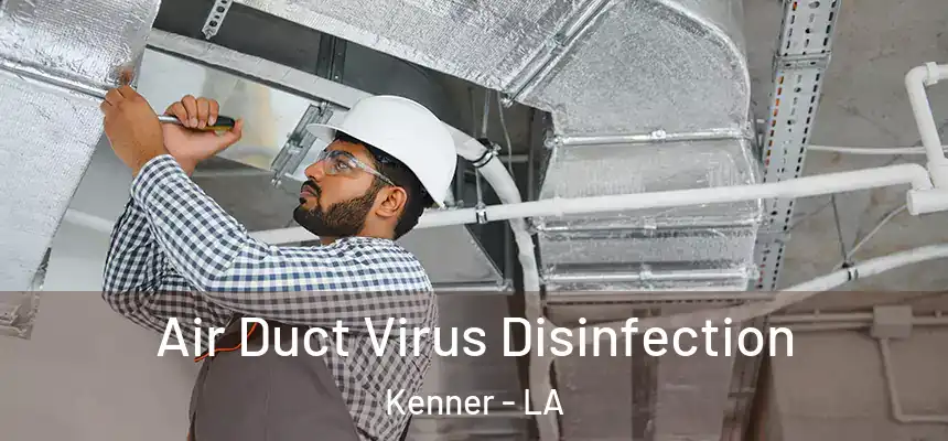 Air Duct Virus Disinfection Kenner - LA