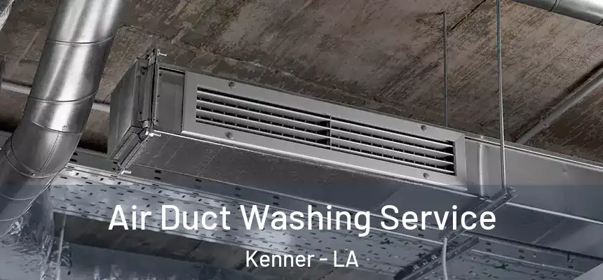 Air Duct Washing Service Kenner - LA