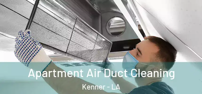Apartment Air Duct Cleaning Kenner - LA