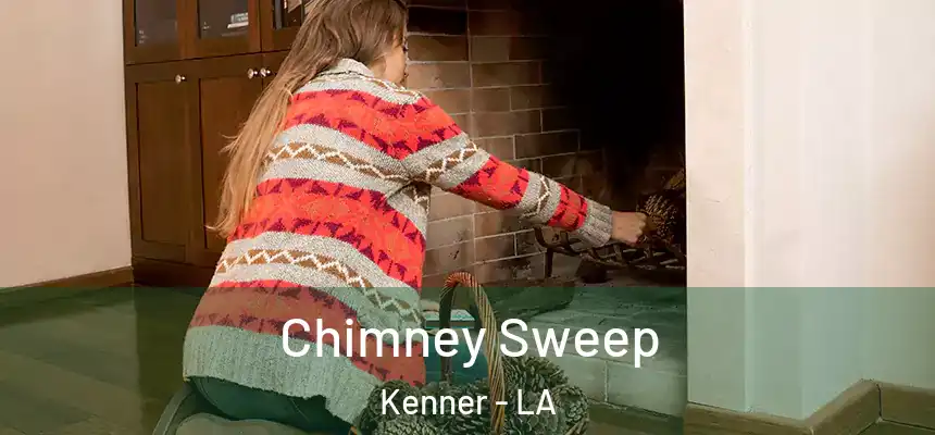 Chimney Sweep Kenner - LA