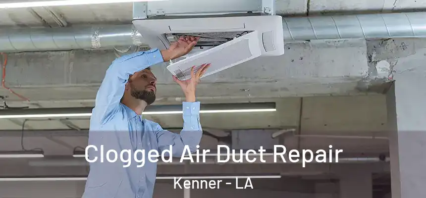  Clogged Air Duct Repair Kenner - LA