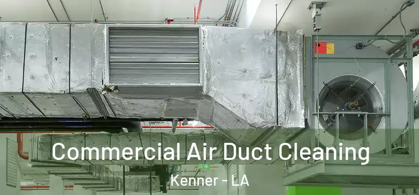 Commercial Air Duct Cleaning Kenner - LA