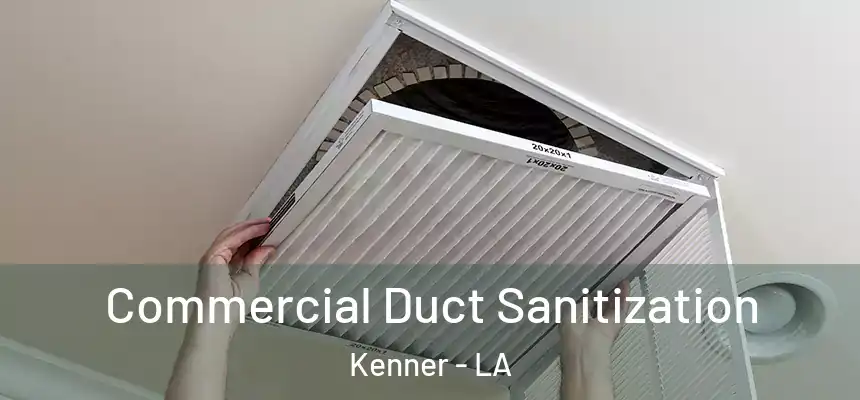 Commercial Duct Sanitization Kenner - LA