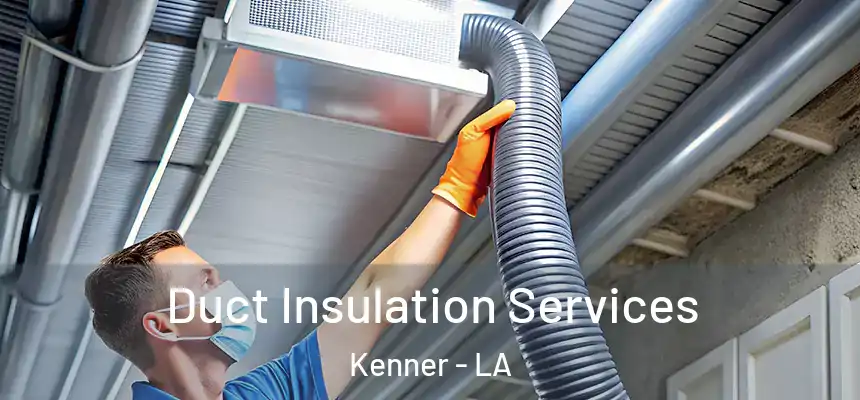 Duct Insulation Services Kenner - LA