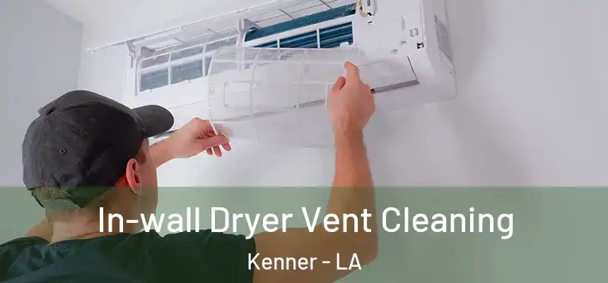 In-wall Dryer Vent Cleaning Kenner - LA
