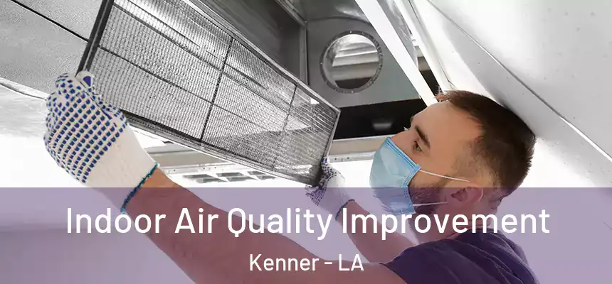 Indoor Air Quality Improvement Kenner - LA