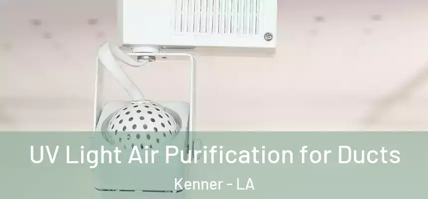 UV Light Air Purification for Ducts Kenner - LA